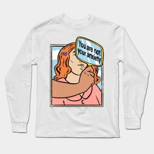 You Are Not Your Anxiety Long Sleeve T-Shirt